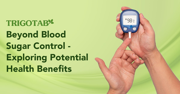 Trigotab: Beyond Blood sugar control exploring potential health benefits