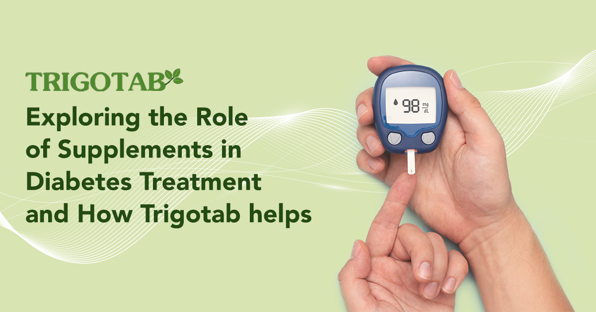 What are the roles of supplements in Diabetes Treatment and How Trigotab helps